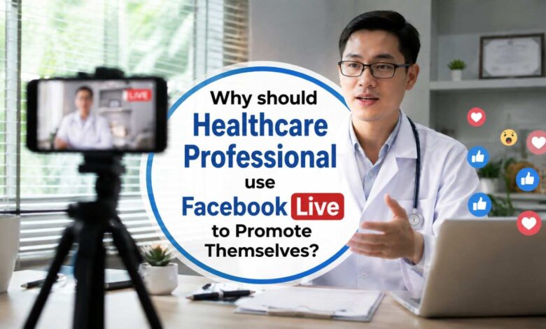 Healthcare Professional use Facebook Live to Promote Themselves