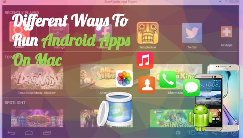 Ways To Run Android Apps On Mac