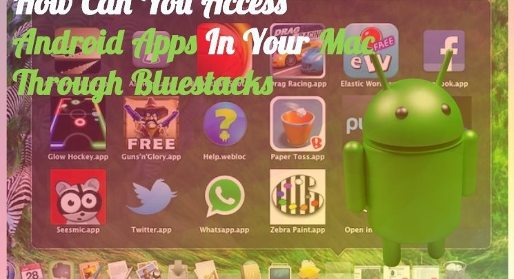 Access Android Apps In Your Mac