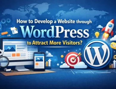 How to Develop a Website through WordPress to Attract More Visitors?