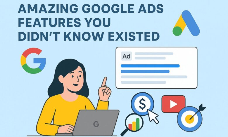 Amazing Google Ads Features