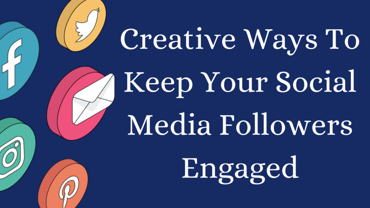 Creative Ways to Keep Your Social Media Followers Engaged - 4 SEO Help