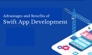 Swift App Development: Its Advantages and Benefits - 4 SEO Help