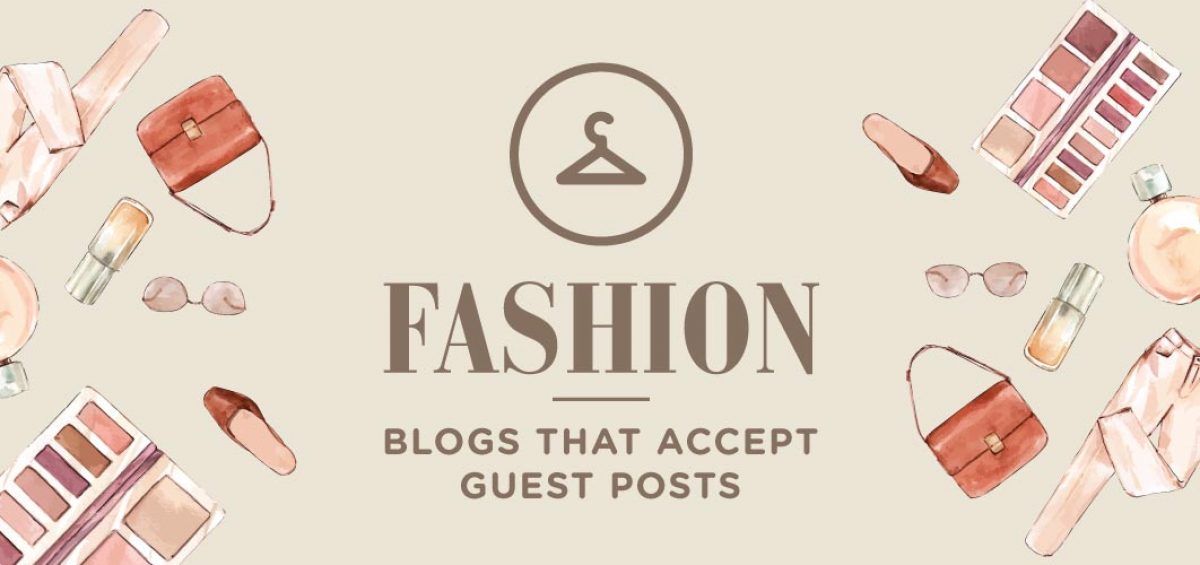 200+ Top Fashion Guest Posting Sites List | Guest Blogging Sites for Fashion - 4 SEO Help