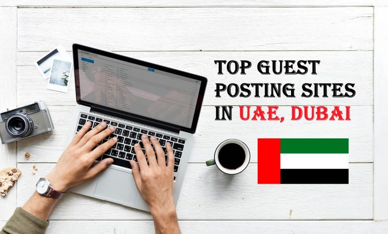 Top Guest Posting Sites in UAE, Dubai