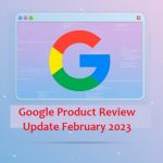 Google Product Review Update February 2023