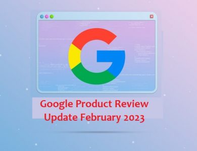 Google Product Review Update February 2023