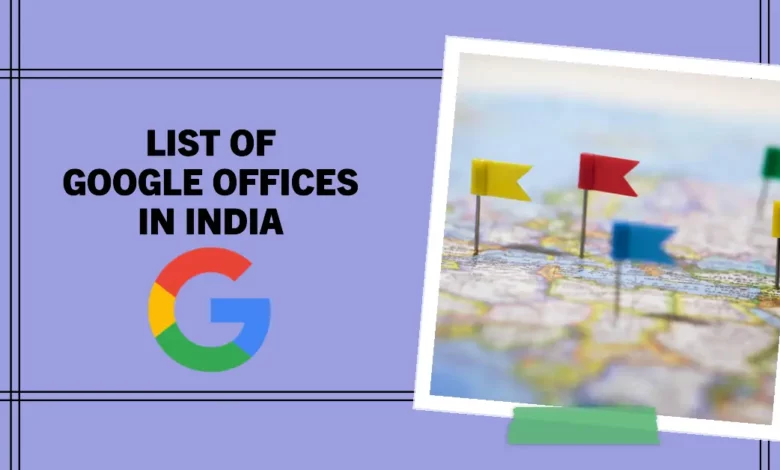 List of Google Offices in India