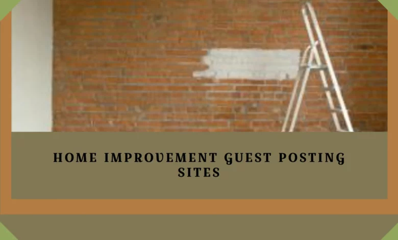 Home Improvement Guest Posting Sites