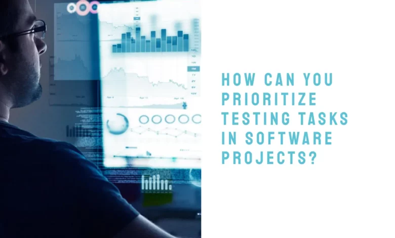 How Can You Prioritize Testing Tasks in Software Projects