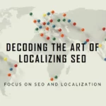 Decoding the Art of Localizing SEO