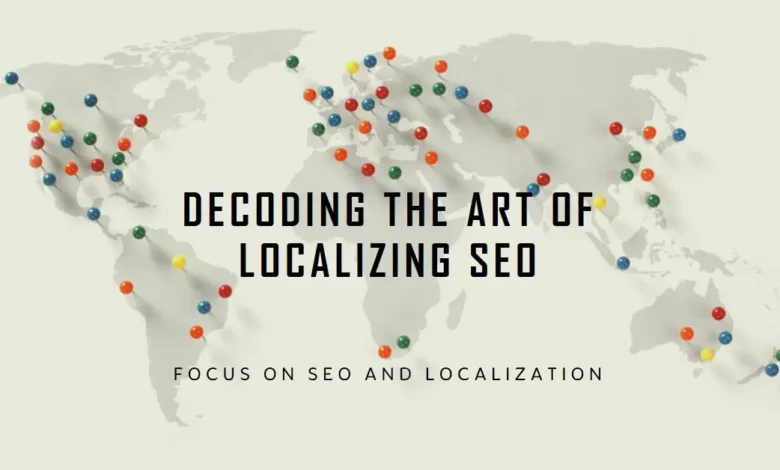 Decoding the Art of Localizing SEO