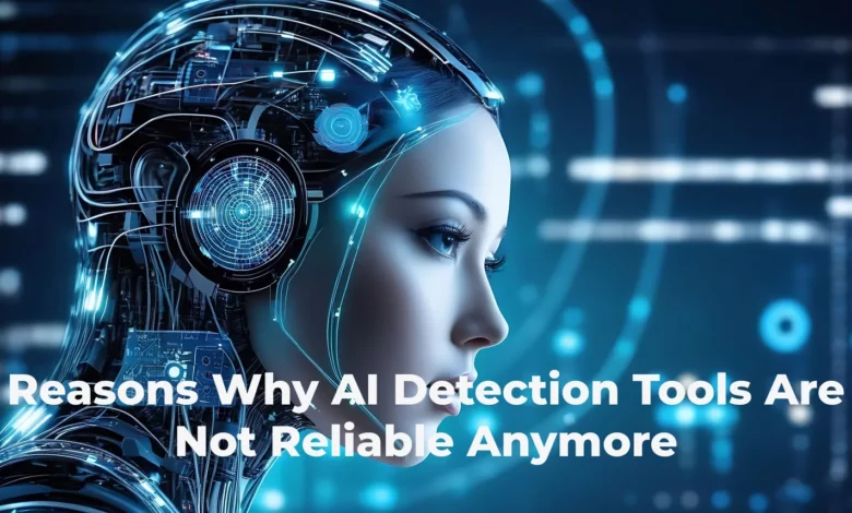Reasons Why AI Detection Tools Are Not Reliable Anymore