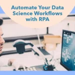 Robotic Process Automation in Data Science Workflows