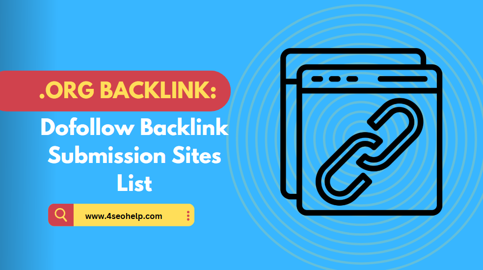100+ Top Dofollow .Org Backlink Submission Sites List January 2025 - 4 SEO Help