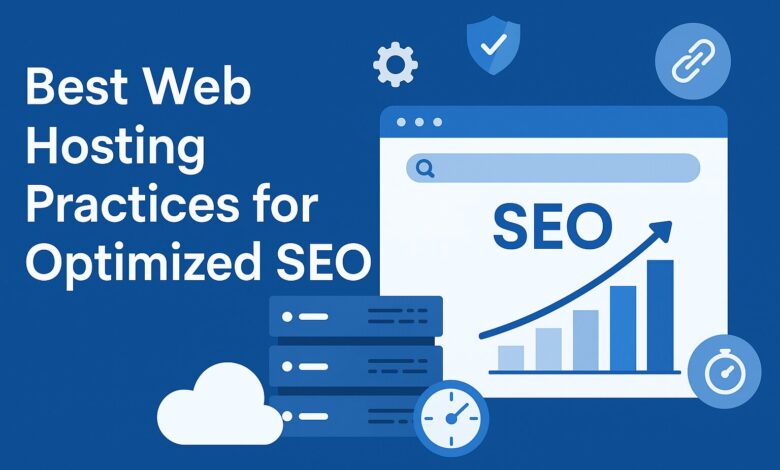 Best Web Hosting Practices for Optimized SEO
