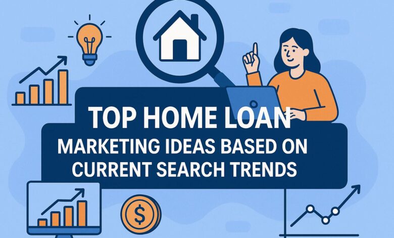 Home Loan Marketing Ideas