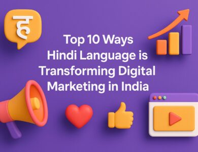 Top 10 Ways Hindi Language is Transforming Digital Marketing in India