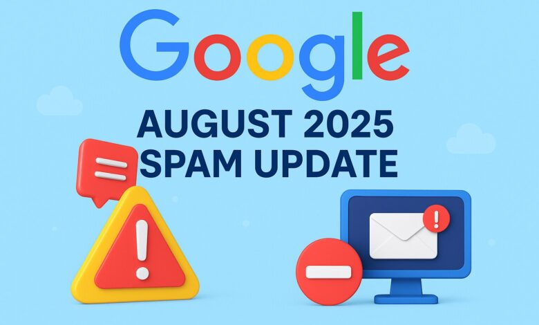 Google August 2025 Spam Update