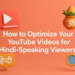 Optimize YouTube Videos for Hindi-Speaking Viewers