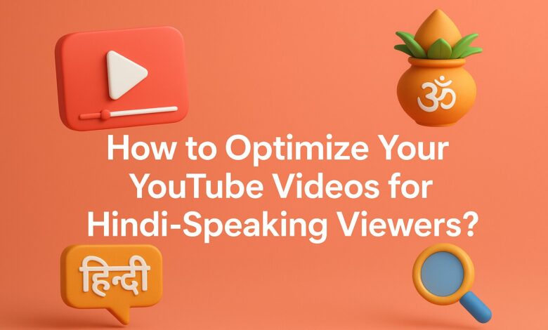 Optimize YouTube Videos for Hindi-Speaking Viewers
