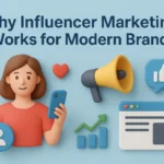 Influencer Marketing Works for Modern Brands