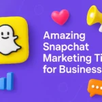 Amazing Snapchat Marketing Tips