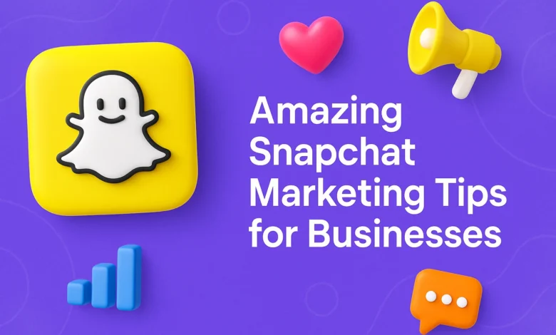 Amazing Snapchat Marketing Tips
