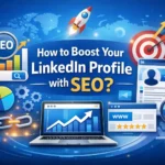 Boost Your LinkedIn Profile with SEO